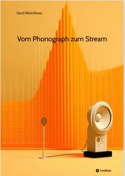 Vom Phonograph zum Stream Gerd Weichhaus